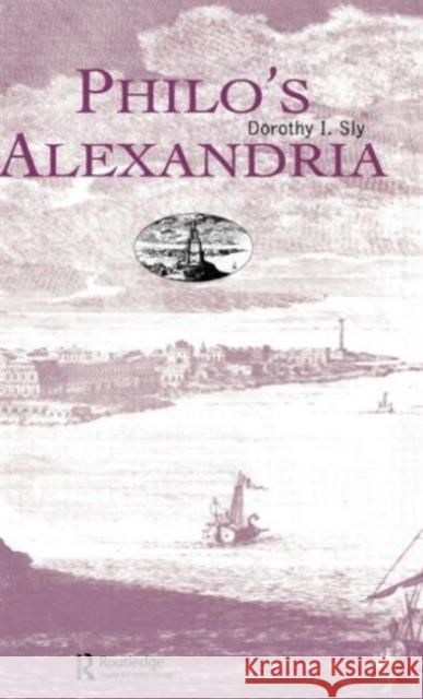 Philo's Alexandria Dorothy Sly I. Sl 9780415096799 Routledge