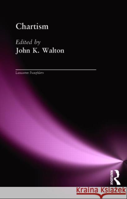 Chartism John K. Walton 9780415096898 Routledge