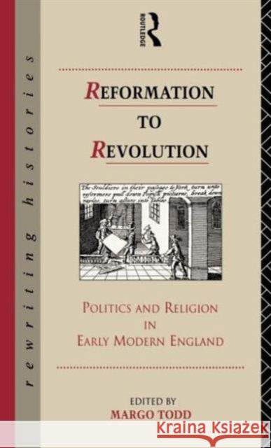 Reformation to Revolution Margo Todd Todd Margo                               Margo Todd 9780415096911 Routledge