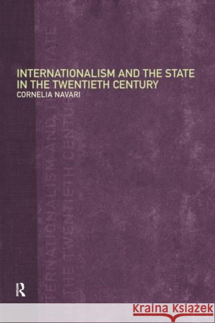 Internationalism and the State in the Twentieth Century Cornelia Navari 9780415097482