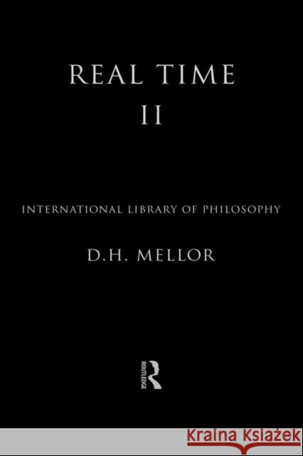 Real Time II D. H. Mellor 9780415097802 Routledge