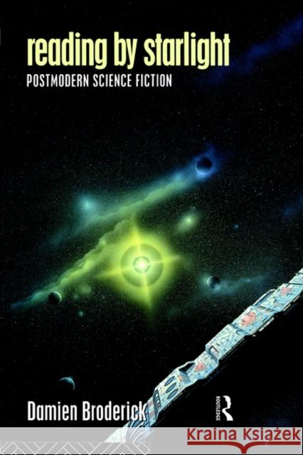 Reading by Starlight: Postmodern Science Fiction Broderick, Damien 9780415097895