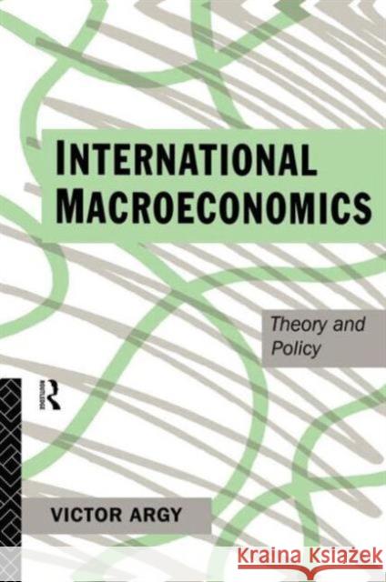 International Macroeconomics: Theory and Policy Argy, Victor 9780415098229