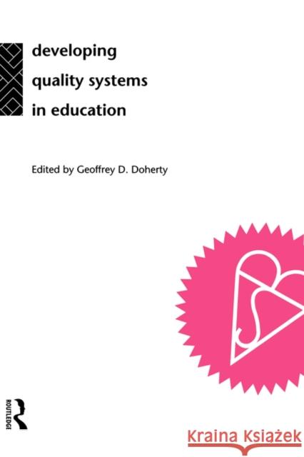 Developing Quality Systems in Education Geoff Doherty Geoffrey D. Doherty 9780415098298 Routledge