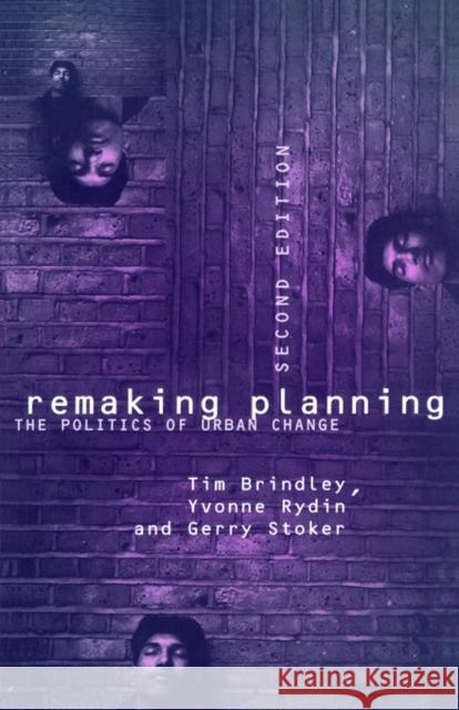 Remaking Planning: The Politics of Urban Change Brindley, Tim 9780415098748 Routledge