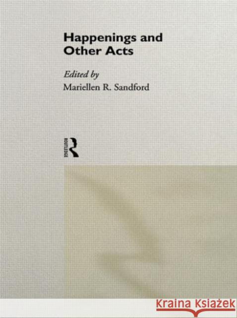 Happenings and Other Acts M. Sandford Mariellen R. Sandford 9780415099363 Routledge