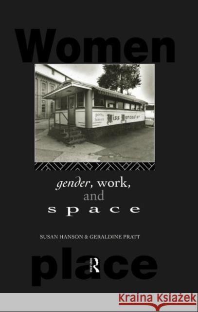 Gender, Work and Space Susan Hanson Geraldine Pratt 9780415099400