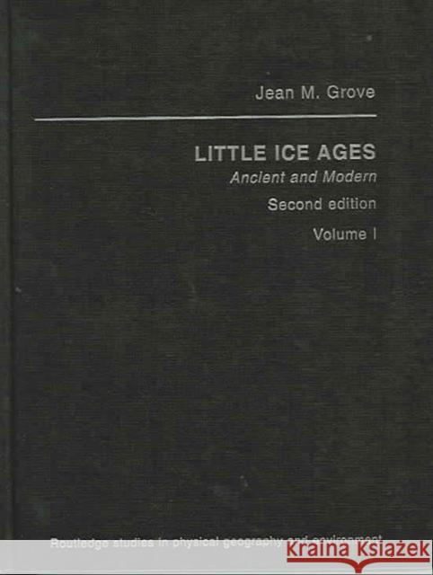 The Little Ice Age: Ancient and Modern Grove, Jean M. 9780415099486 Routledge