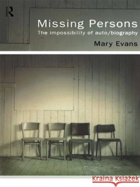 Missing Persons: The Impossibility of Auto/Biography Evans, Mary 9780415099752 Routledge
