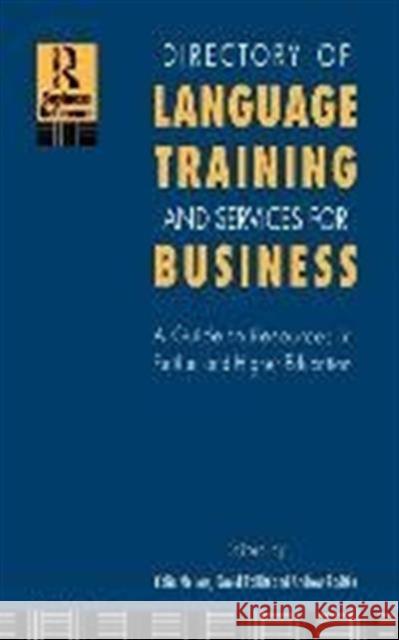 Directory of Language Training and Services for Business: A Guide to Resources in Further and Higher Education Mellors, Colin 9780415099981 Routledge