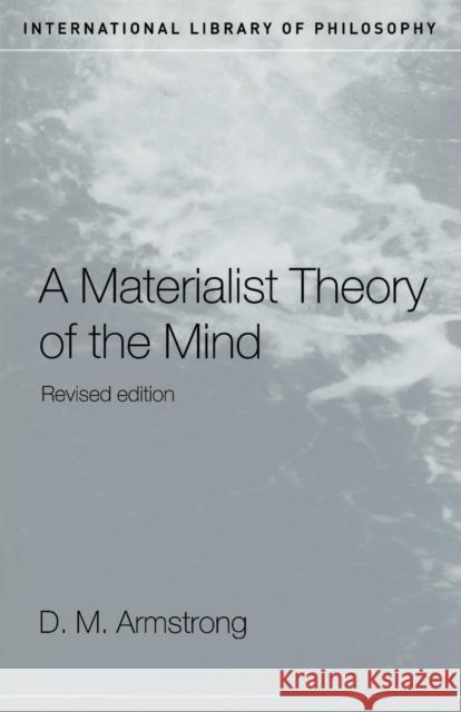 A Materialist Theory of the Mind D. M. Armstrong Armstrong D. M. 9780415100311 Routledge