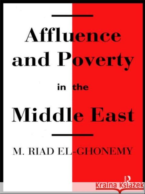 Affluence and Poverty in the Middle East Mohamad Riad E M. El-Ghonemy 9780415100335 Routledge