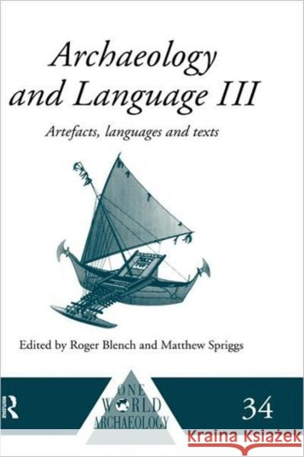 Archaeology and Language III: Artefacts, Languages and Texts Blench, Roger 9780415100540 Routledge