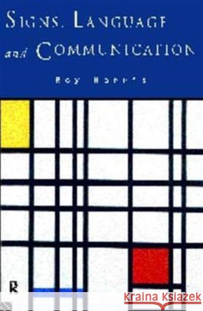 Signs, Language and Communication Professor Roy Harris Roy Harris Professor Roy Harris 9780415100892 Taylor & Francis