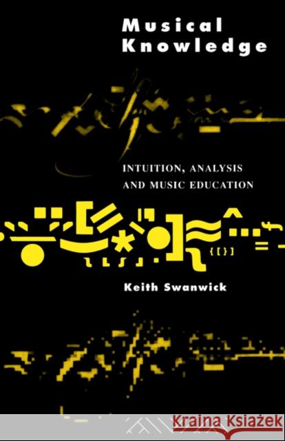 Musical Knowledge: Intuition, Analysis and Music Education Swanwick, Keith 9780415100977