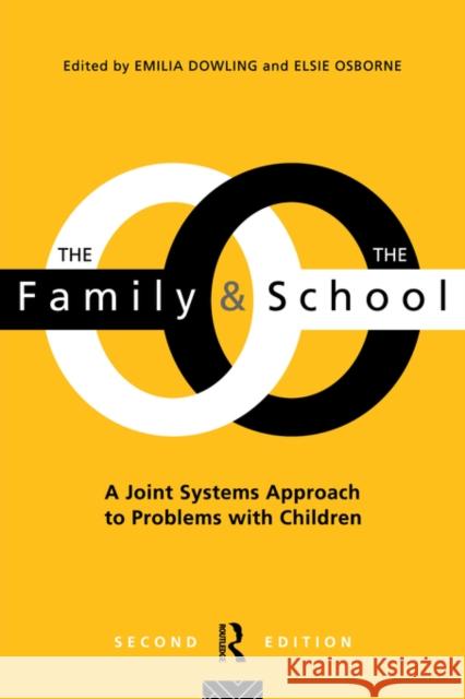 The Family and the School: A joint systems approach to problems with Children Dowling, Emilia 9780415101288
