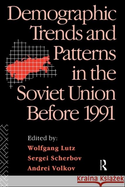 Demographic Trends and Patterns in the Soviet Union Before 1991 Wolfgang Lutz 9780415101943