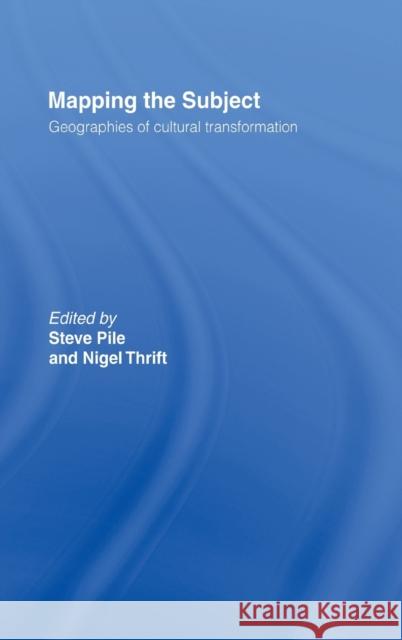 Mapping the Subject : Geographies of Cultural Transformation Steve Pile Steve Pile 9780415102254