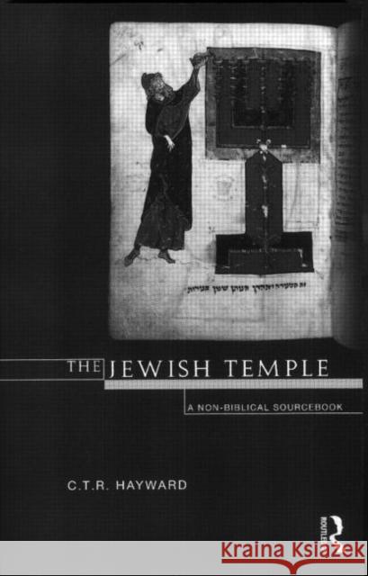 The Jewish Temple: A Non-Biblical Sourcebook Hayward, Robert 9780415102407 Routledge