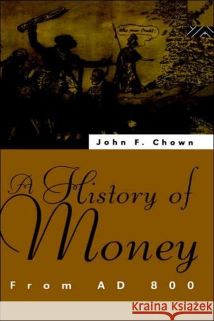 A History of Money: From Ad 800 Chown, John F. 9780415102797 Routledge