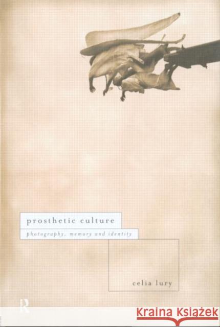 Prosthetic Culture Celia Lury Cecilia Lury 9780415102940 Routledge