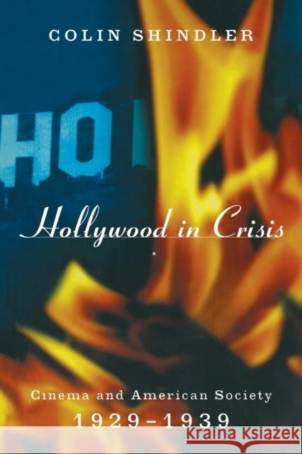 Hollywood in Crisis: Cinema and American Society 1929-1939 Schindler, Colin 9780415103145 Routledge