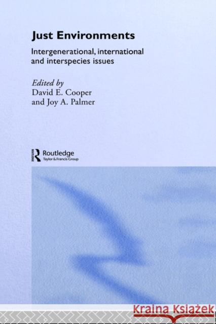 Just Environments: Intergenerational, International and Inter-Species Issues Cooper, David 9780415103367 Routledge