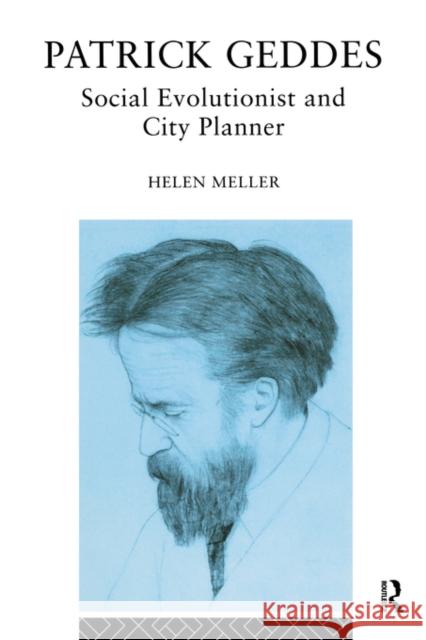 Patrick Geddes: Social Evolutionist and City Planner Meller, Helen 9780415103930