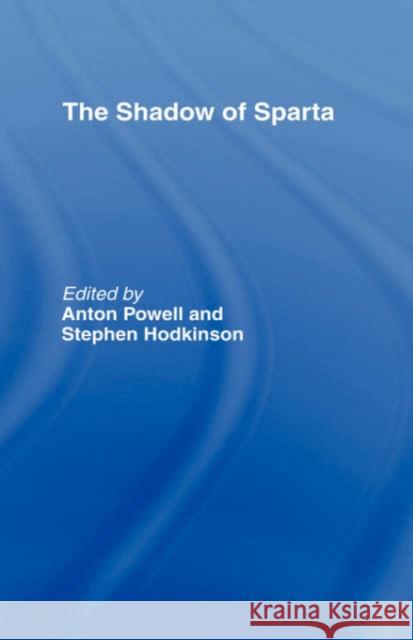 The Shadow of Sparta Anton Powell Stephen Hodkinson 9780415104135 Routledge
