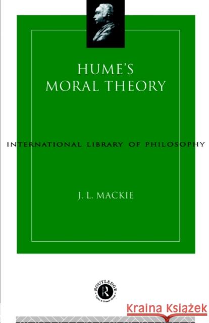 Hume's Moral Theory J. L. MacKie MacKie J. L. 9780415104364 Routledge