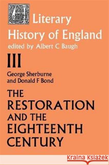 The Literary History of England: Vol 3: The Restoration and Eighteenth Century (1660-1789) Bond, Donald F. 9780415104548 Taylor & Francis