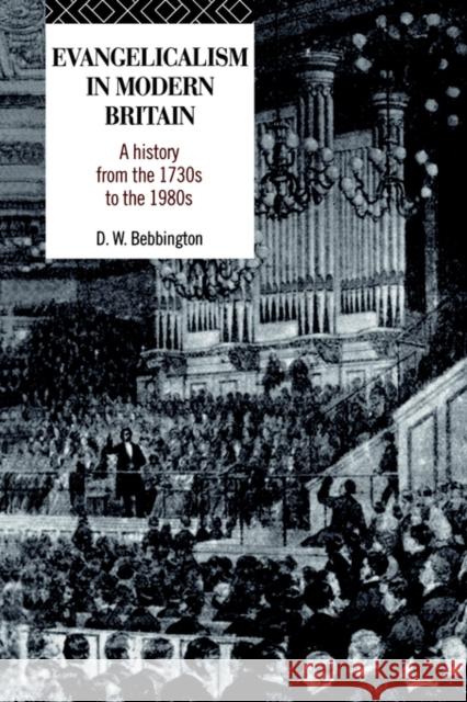 Evangelicalism in Modern Britain: A History from the 1730s to the 1980s Bebbington, David W. 9780415104647 0