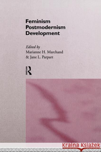 Feminism/ Postmodernism/ Development M. Marchand Marianne H. Marchand 9780415105248 Routledge