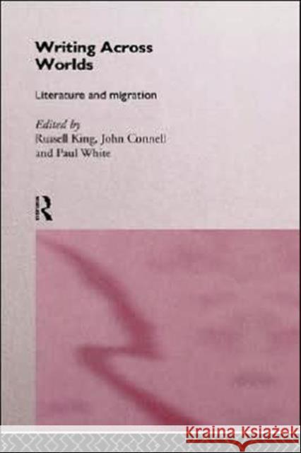 Writing Across Worlds: Literature and Migration Connell, John 9780415105293 Routledge