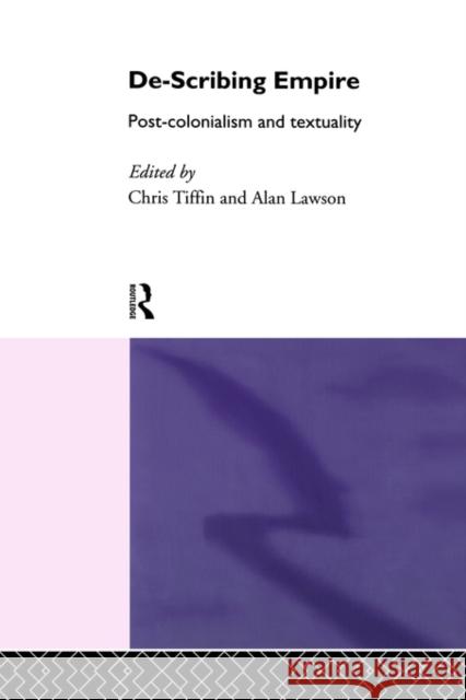 De-Scribing Empire: Post-Colonialism and Textuality Lawson, Alan 9780415105477 Routledge