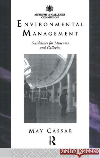 Environmental Management : Guidelines for Museums and Galleries May Cassar Cassar May 9780415105590 Routledge