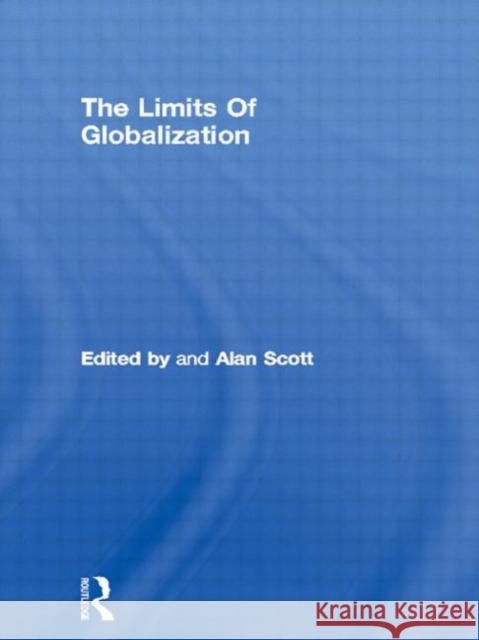 The Limits Of Globalization Alan Scott Alan Scott  9780415105651 Taylor & Francis