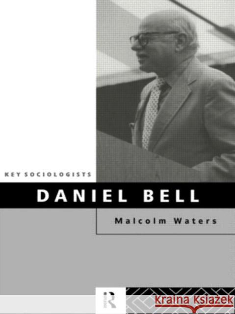 Daniel Bell Malcolm Waters 9780415105781 0