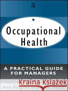 Occupational Health: A Practical Guide for Managers Ann Fingret Dr Fingret 9780415106283 Routledge