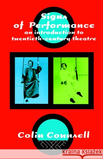 Signs of Performance: An Introduction to Twentieth-Century Theatre Counsell, Colin 9780415106436