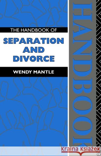 The Handbook of Separation and Divorce Wendy Mantle 9780415106634