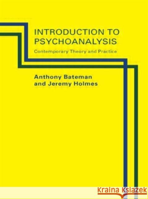 Introduction to Psychoanalysis: Contemporary Theory and Practice Holmes, Jeremy 9780415107396