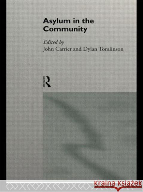 Asylum in the Community D. Tomlinson Carrier John                             Dylan Ronald Tomlinson 9780415107433 Routledge