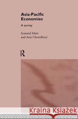 Asia-Pacific Economies: A Survey Chowdhury, Anis 9780415107655