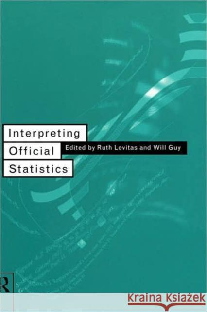 Interpreting Official Statistics Ruth Levitas Will Guy 9780415108355 Routledge