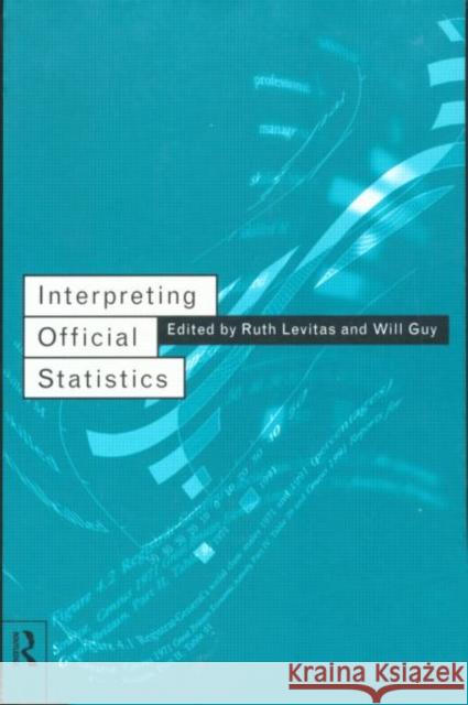 Interpreting Official Statistics Ruth Levitas Will Guy 9780415108362 Routledge