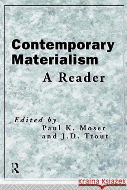 Contemporary Materialism: A Reader Moser, Paul K. 9780415108645 Routledge