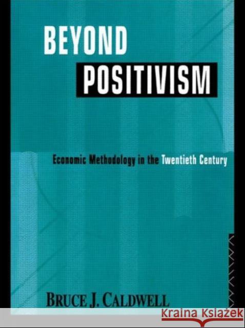 Beyond Positivism Bruce J. Caldwell B. Caldwell Caldwell B. 9780415109116 Routledge