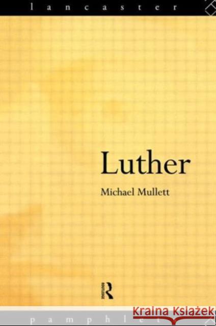 Luther: Lancaster Pamphlets Mullett, Michael 9780415109321 TAYLOR & FRANCIS LTD