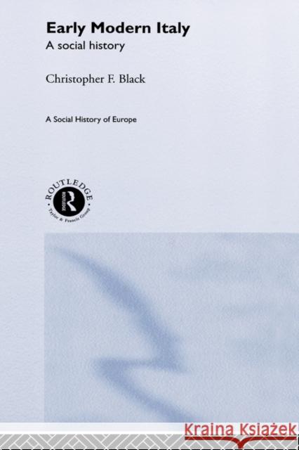 Early Modern Italy: A Social History Black, Christopher 9780415109352